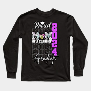 Proud Mom Of Class of 2024 Senior Graduate Graduation Mother Long Sleeve T-Shirt